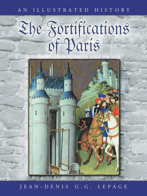 Title details for The Fortifications of Paris by Jean-Denis G.G. Lepage - Available